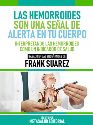 cover image of Las Hemorroides Son Una Señal De Alerta En Tu Cuerpo--Basado En Las Enseñanzas De Frank Suarez